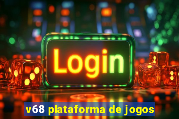 v68 plataforma de jogos